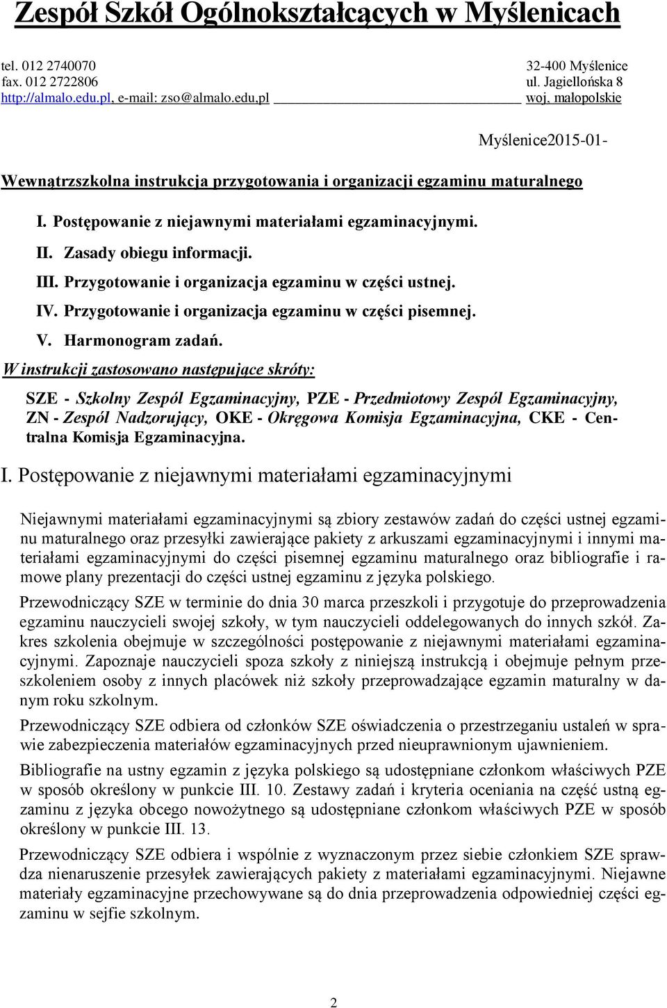 Zasady obiegu informacji. III. Przygotowanie i organizacja egzaminu w części ustnej. IV. Przygotowanie i organizacja egzaminu w części pisemnej. V. Harmonogram zadań.