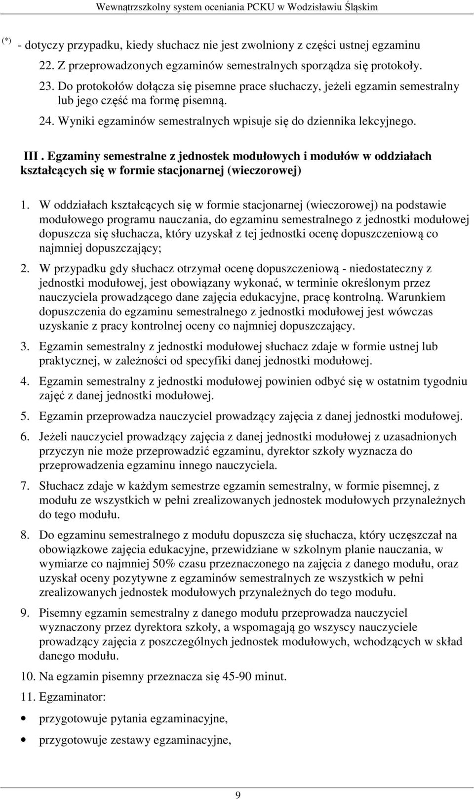 Egzaminy semestralne z jednostek modułowych i modułów w oddziałach kształcących się w formie stacjonarnej (wieczorowej) 1.