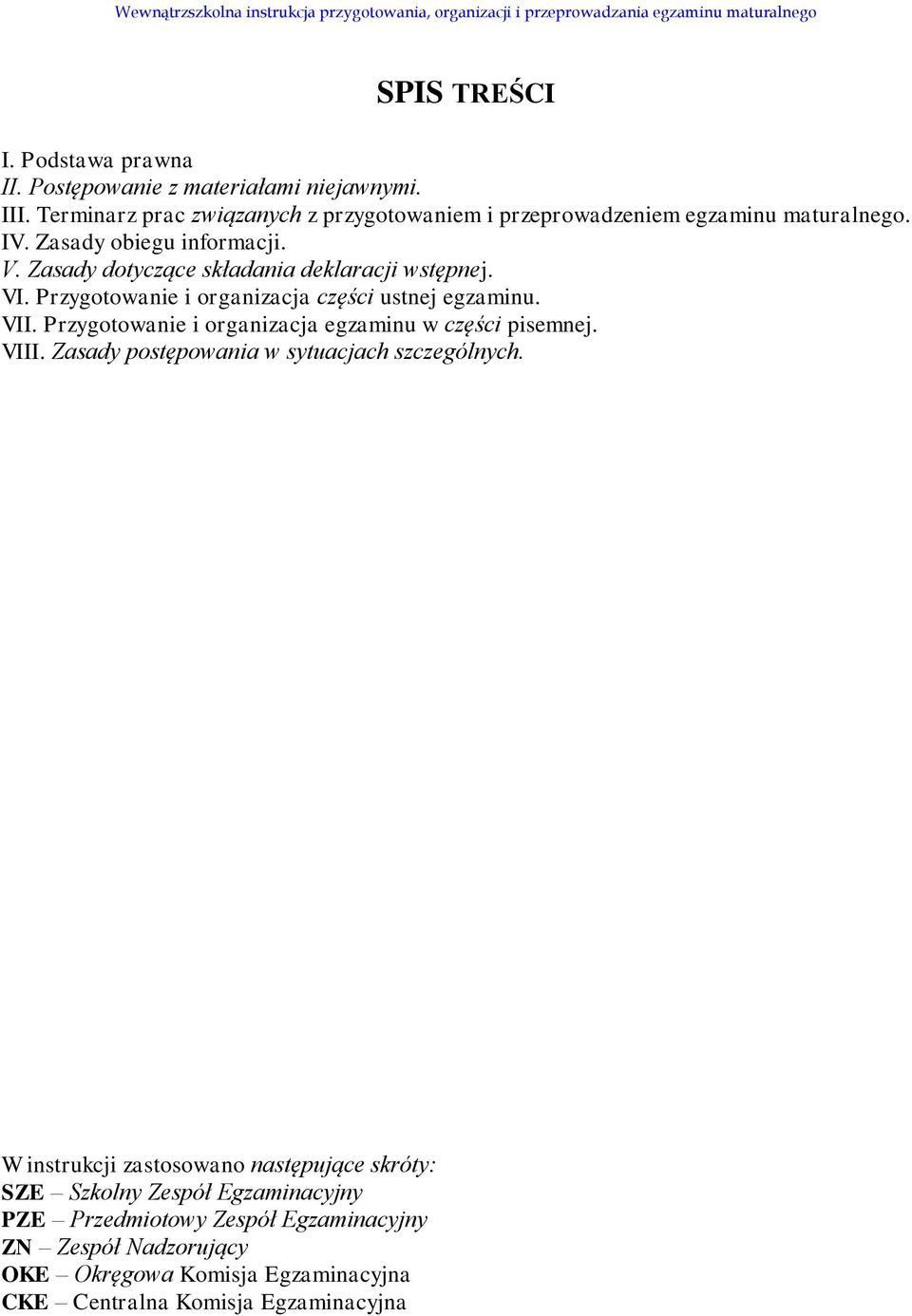 Zasady dotyczące składania deklaracji wstępnej. VI. Przygotowanie i organizacja części ustnej egzaminu. VII.