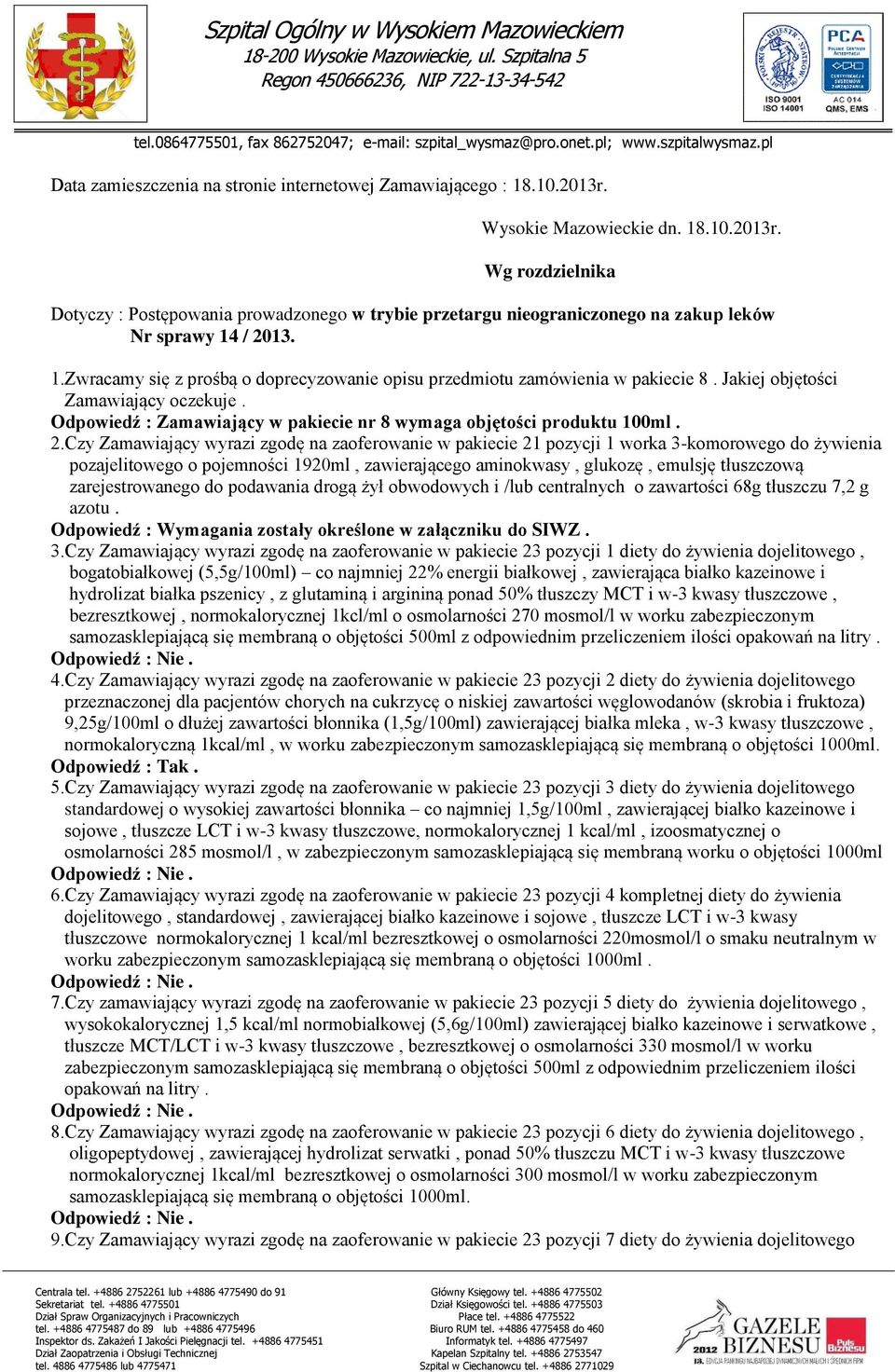 Czy Zamawiający wyrazi zgodę na zaoferowanie w pakiecie 21 pozycji 1 worka 3-komorowego do żywienia pozajelitowego o pojemności 1920ml, zawierającego aminokwasy, glukozę, emulsję tłuszczową