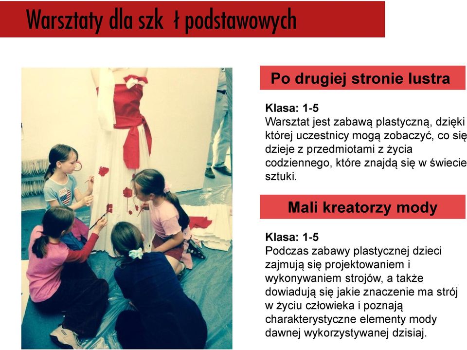 Mali kreatorzy mody Klasa: 1-5 Podczas zabawy plastycznej dzieci zajmują się projektowaniem i wykonywaniem