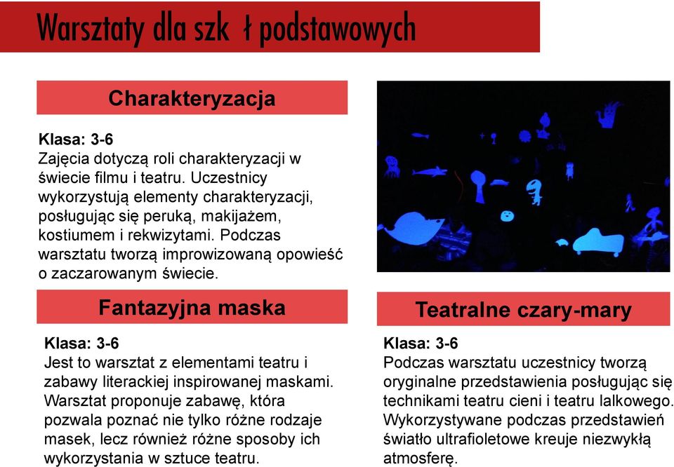 Fantazyjna maska Jest to warsztat z elementami teatru i zabawy literackiej inspirowanej maskami.