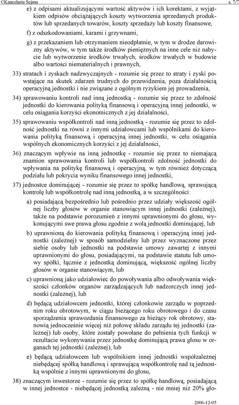 finansowe, f) z odszkodowaniami, karami i grzywnami, g) z przekazaniem lub otrzymaniem nieodpłatnie, w tym w drodze darowizny aktywów, w tym także środków pieniężnych na inne cele niż nabycie lub