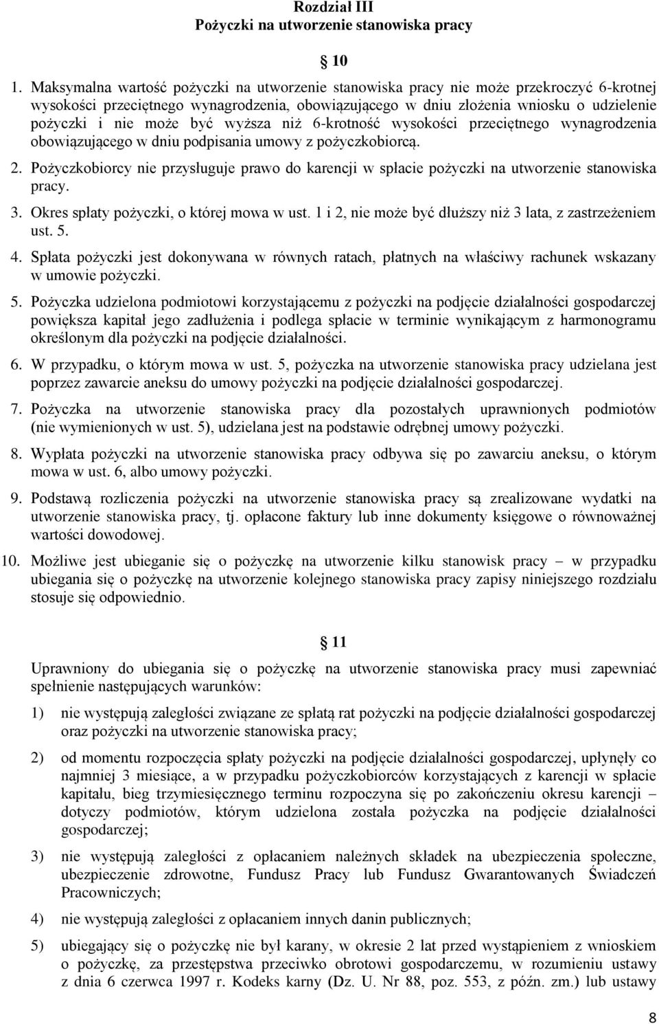 być wyższa niż 6-krotność wysokości przeciętnego wynagrodzenia obowiązującego w dniu podpisania umowy z pożyczkobiorcą. 2.