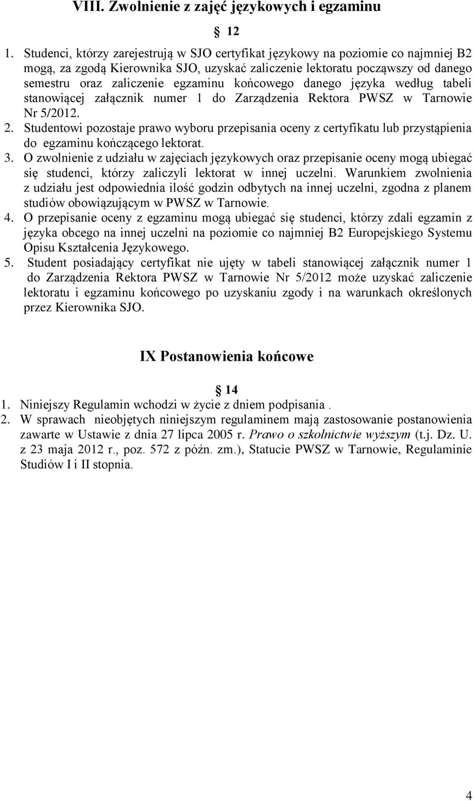 końcowego danego języka według tabeli stanowiącej załącznik numer 1 do Zarządzenia Rektora PWSZ w Tarnowie Nr 5/2012. 2.