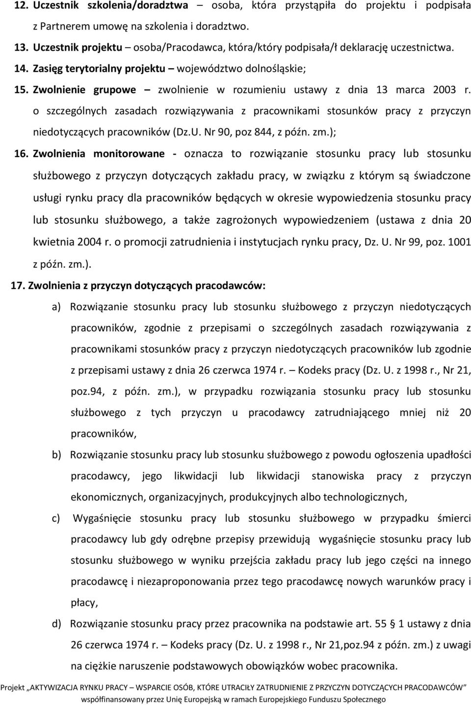 Zwolnienie grupowe zwolnienie w rozumieniu ustawy z dnia 13 marca 2003 r. o szczególnych zasadach rozwiązywania z pracownikami stosunków pracy z przyczyn niedotyczących pracowników (Dz.U.