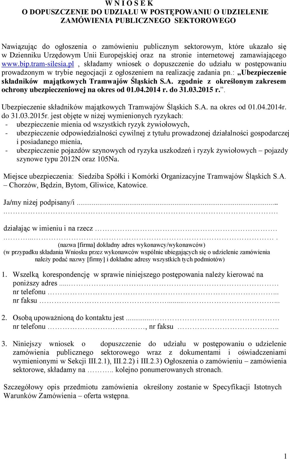 pl, składamy wniosek o dopuszczenie do udziału w postępowaniu prowadzonym w trybie negocjacji z ogłoszeniem na realizację zadania pn.: Ubezpieczenie składników majątkowych Tramwajów Śląskich S.A.