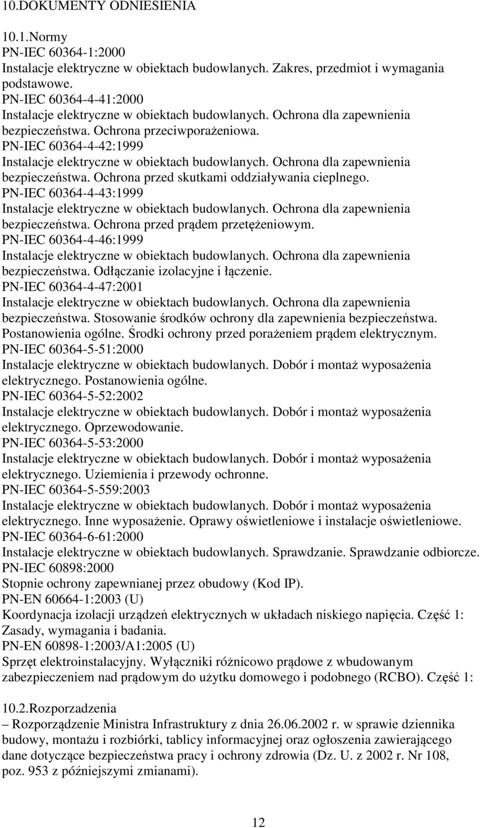 PN-IEC 60364-4-42:1999 Instalacje elektryczne w obiektach budowlanych. Ochrona dla zapewnienia bezpieczeństwa. Ochrona przed skutkami oddziaływania cieplnego.