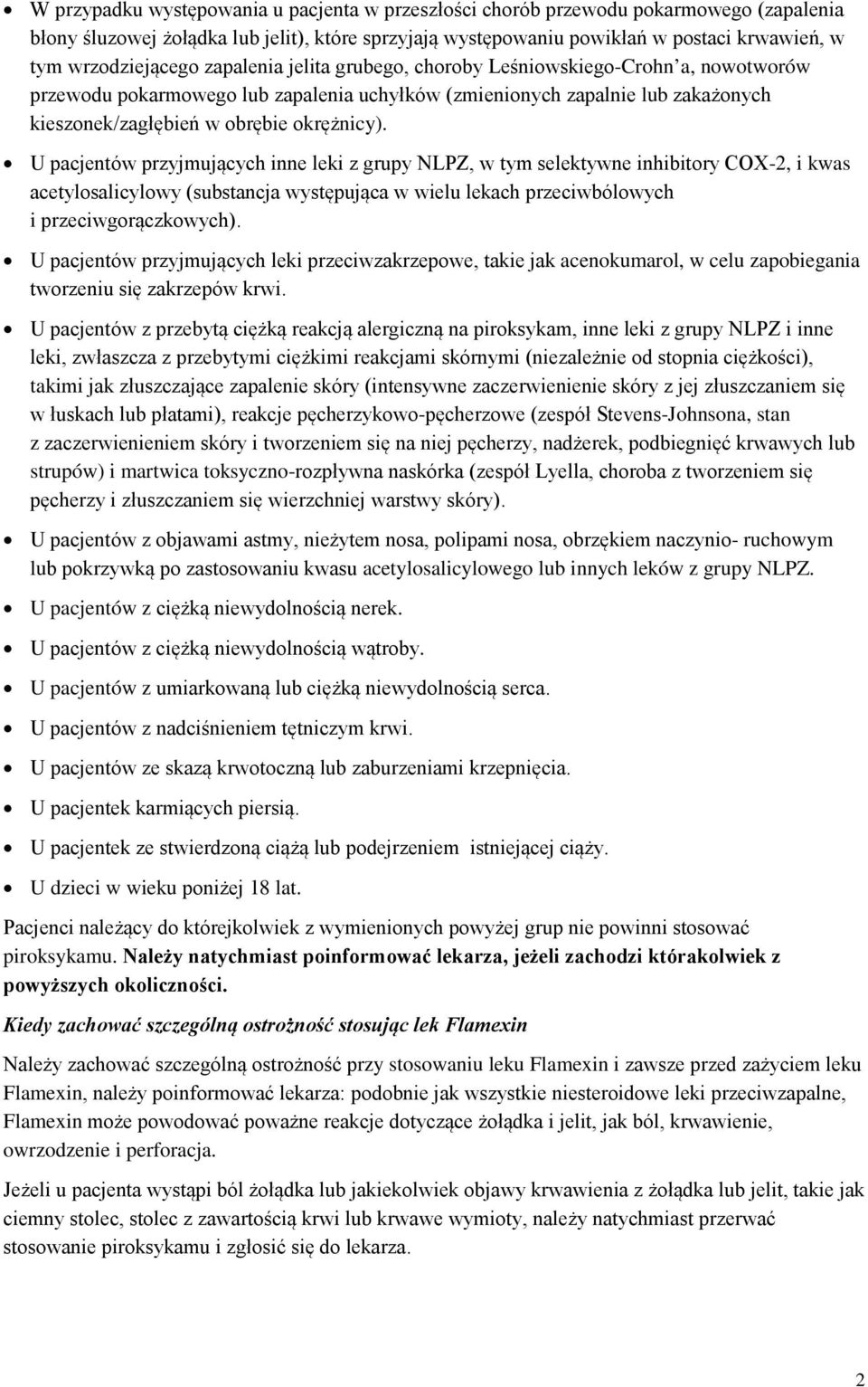 okrężnicy). U pacjentów przyjmujących inne leki z grupy NLPZ, w tym selektywne inhibitory COX-2, i kwas acetylosalicylowy (substancja występująca w wielu lekach przeciwbólowych i przeciwgorączkowych).