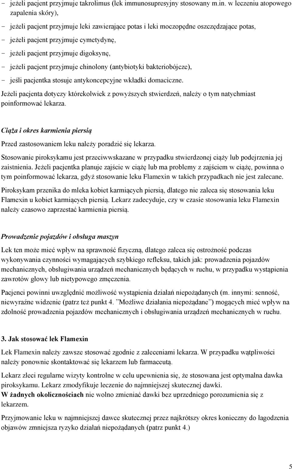 digoksynę, - jeżeli pacjent przyjmuje chinolony (antybiotyki bakteriobójcze), - jeśli pacjentka stosuje antykoncepcyjne wkładki domaciczne.