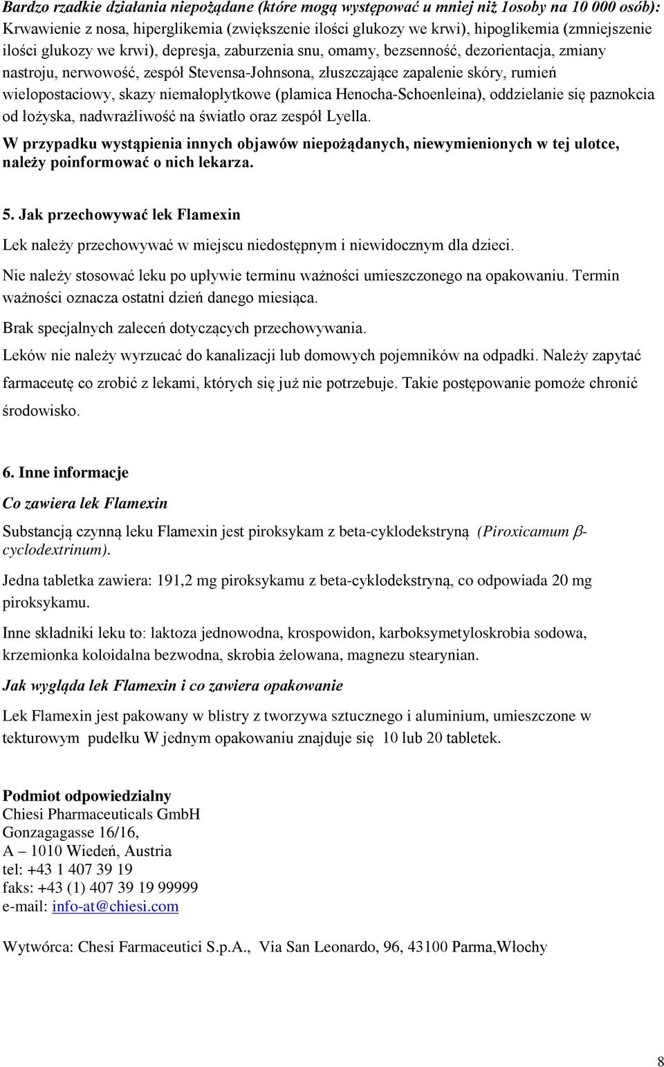 niemałopłytkowe (plamica Henocha-Schoenleina), oddzielanie się paznokcia od łożyska, nadwrażliwość na światło oraz zespół Lyella.