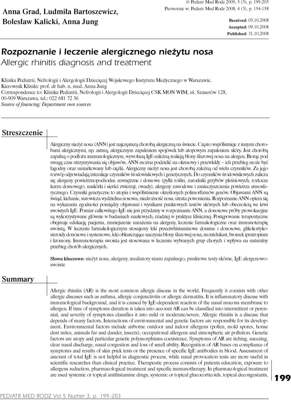 Kierownik Kliniki: prof. dr hab. n. med. Anna Jung Correspondence to: Klinika Pediatrii, Nefrologii i Alergologii Dziecięcej CSK MON WIM, ul. Szaserów 128, 00-909 Warszawa, tel.