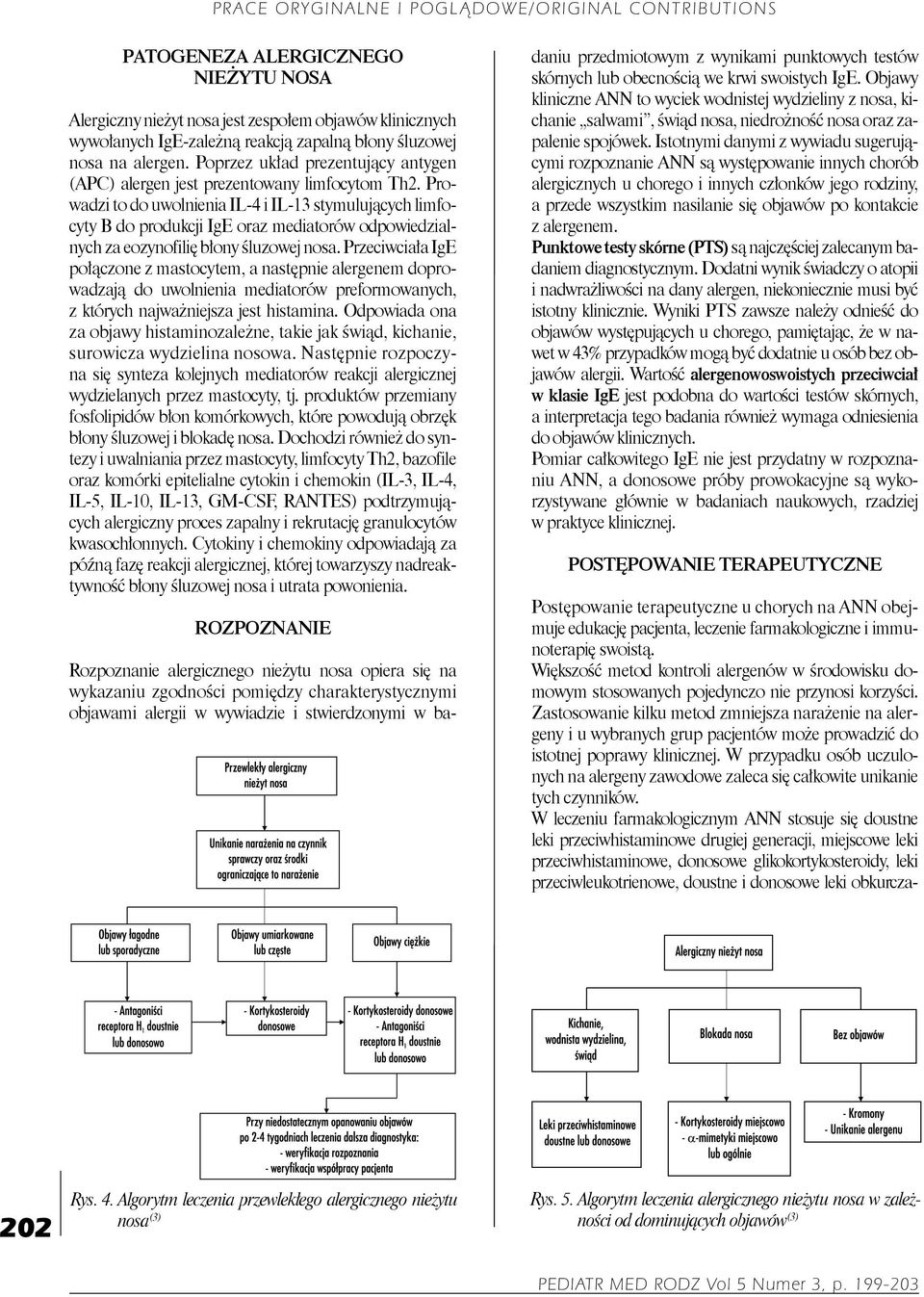 Prowadzi to do uwolnienia IL-4 i IL-13 stymulujących limfocyty B do produkcji IgE oraz mediatorów odpowiedzialnych za eozynofilię błony śluzowej nosa.