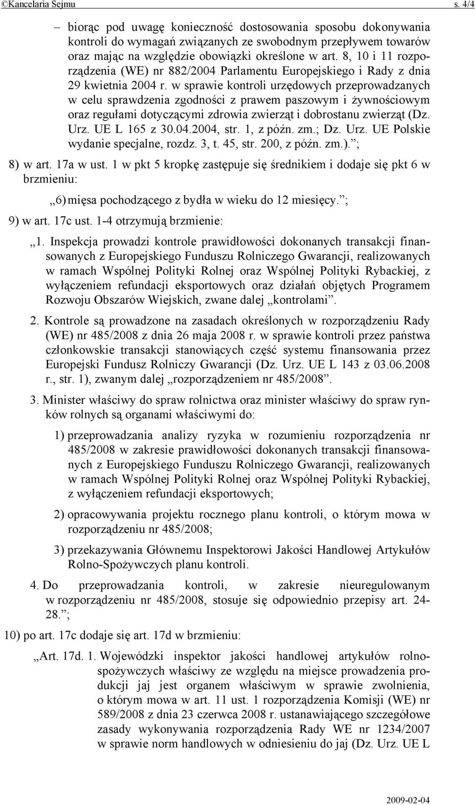 w sprawie kontroli urzędowych przeprowadzanych w celu sprawdzenia zgodności z prawem paszowym i żywnościowym oraz regułami dotyczącymi zdrowia zwierząt i dobrostanu zwierząt (Dz. Urz. UE L 165 z 30.