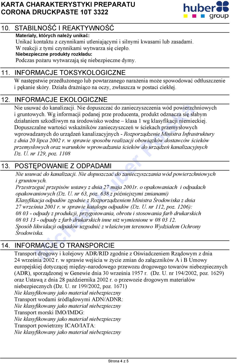 INFORMACJE TOKSYKOLOGICZNE W następstwie przedłużonego lub powtarzanego narażenia może spowodować odtłuszczenie i pękanie skóry. Działa drażniąco na oczy, zwłaszcza w postaci ciekłej. 12.