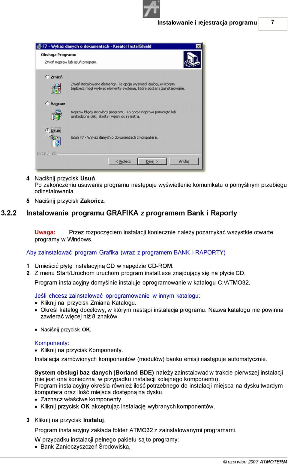 Aby zainstalować program Grafika (wraz z programem BANK i RAPORTY) 1 Umieścić płytę instalacyjną CD w napędzie CD-ROM. 2 Z menu Start/Uruchom uruchom program install.exe znajdujący się na płycie CD.