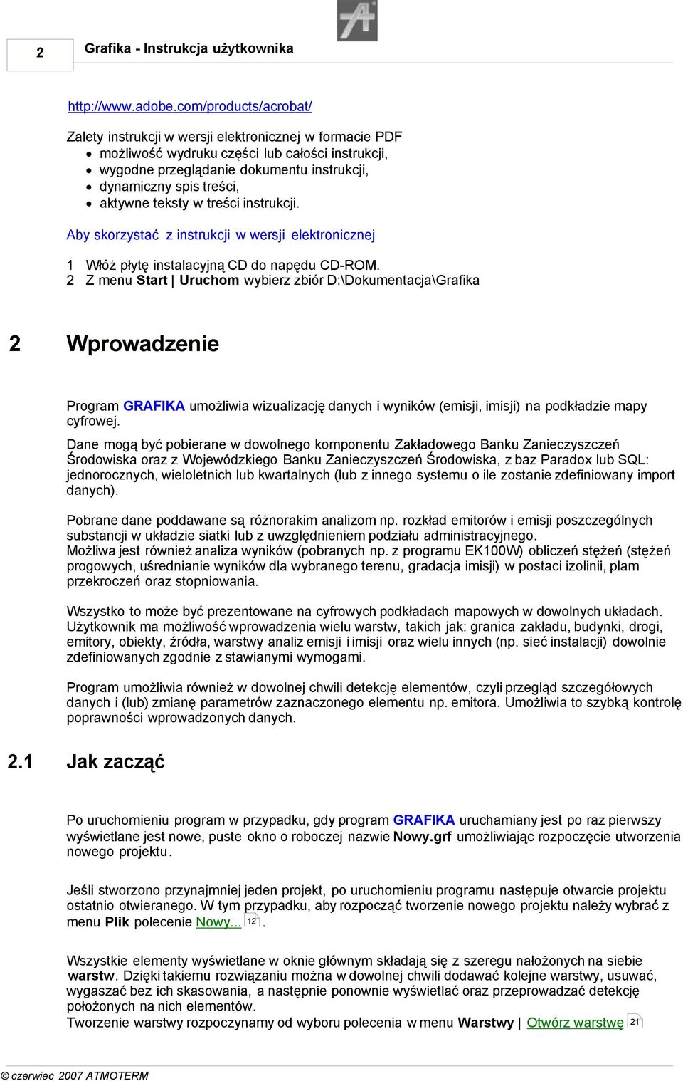 aktywne teksty w treści instrukcji. Aby skorzystać z instrukcji w wersji elektronicznej 1 Włóż płytę instalacyjną CD do napędu CD-ROM.