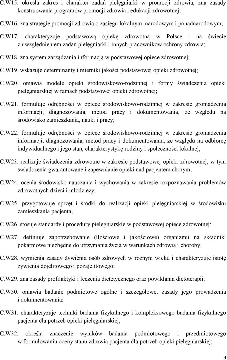 charakteryzuje podstawową opiekę zdrowotną w Polsce i na świecie z uwzględnieniem zadań pielęgniarki i innych pracowników ochrony zdrowia; C.W18.