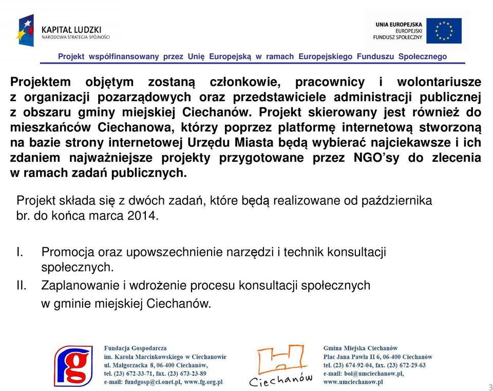 ich zdaniem najważniejsze projekty przygotowane przez NGO sy do zlecenia w ramach zadań publicznych. Projekt składa się z dwóch zadań, które będą realizowane od października br.