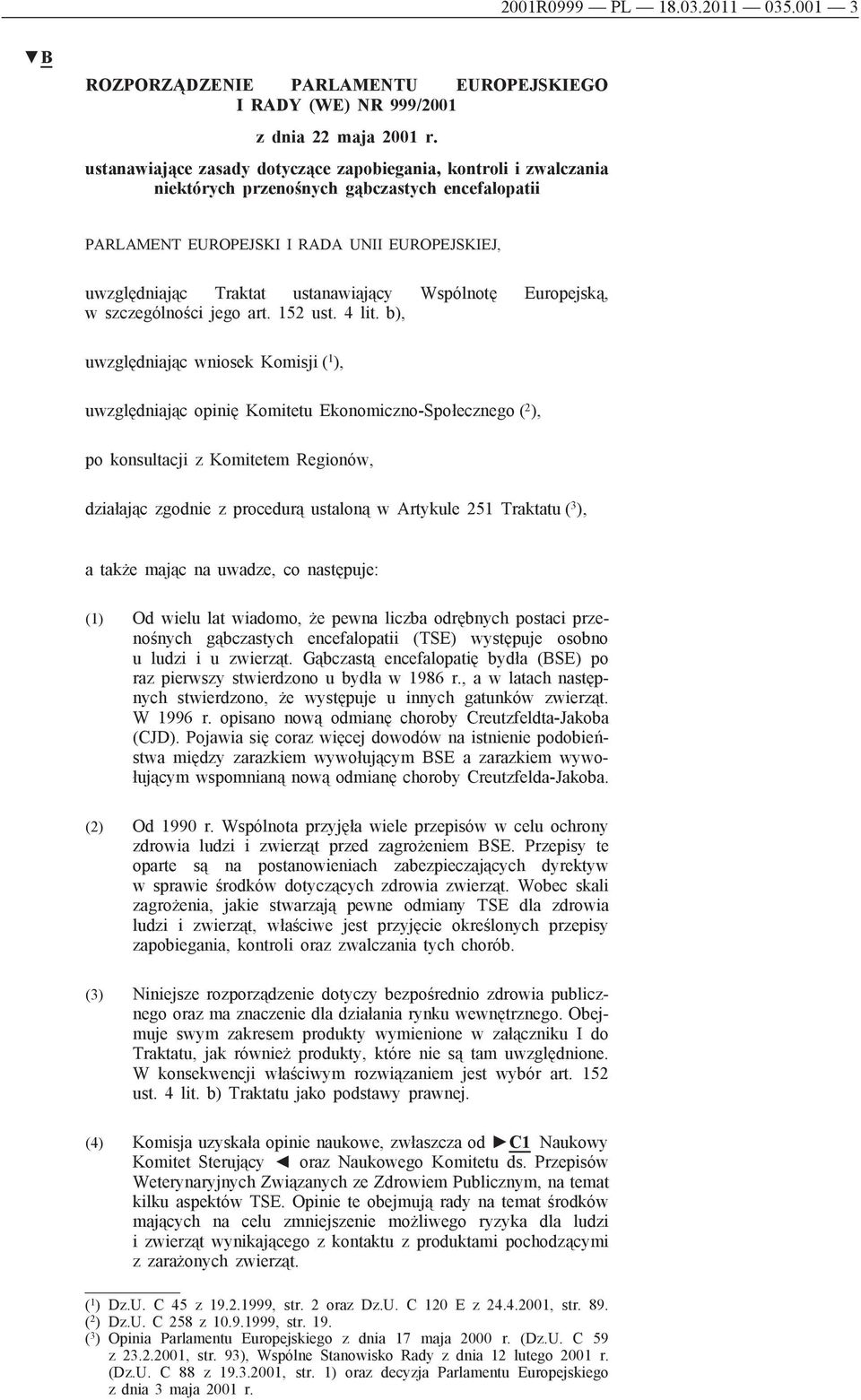 Wspólnotę Europejską, w szczególności jego art. 152 ust. 4 lit.