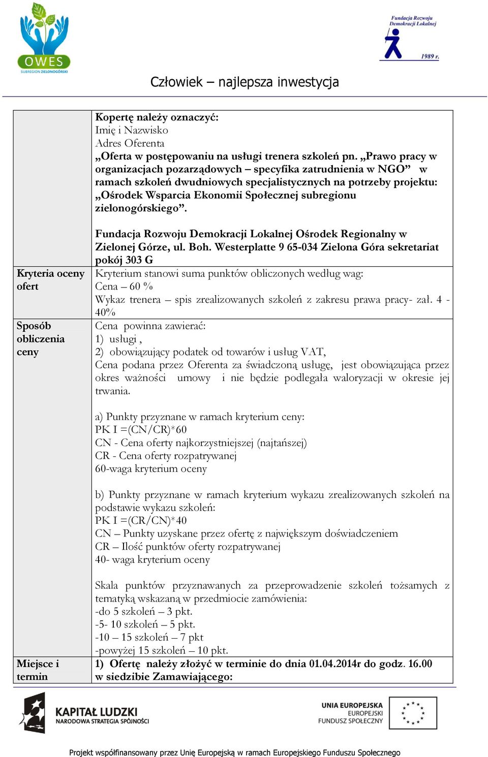 zielonogórskiego. Kryteria oceny ofert Sposób obliczenia ceny Fundacja Rozwoju Demokracji Lokalnej Ośrodek Regionalny w Zielonej Górze, ul. Boh.