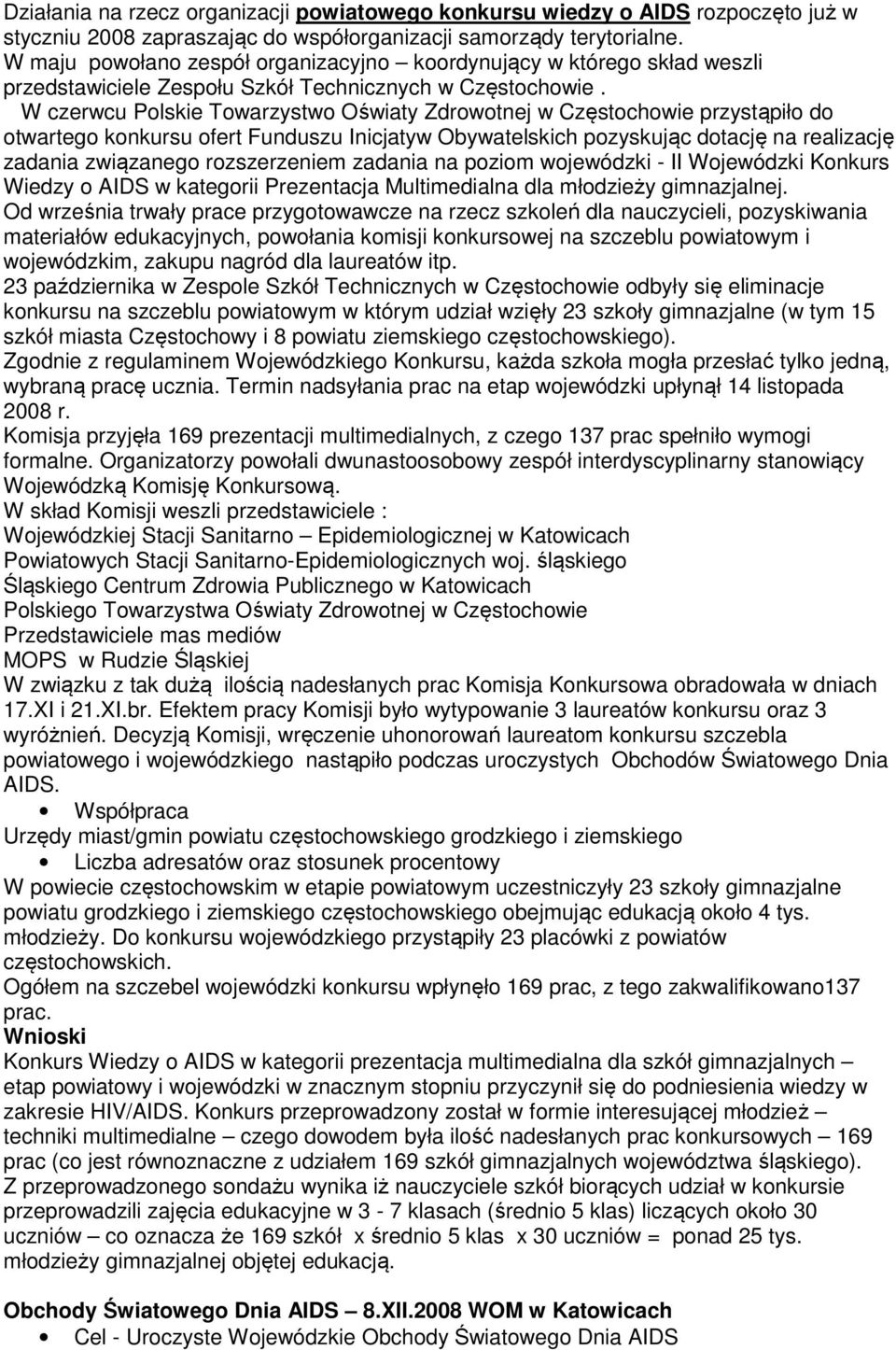 W czerwcu Polskie Towarzystwo Oświaty Zdrowotnej w Częstochowie przystąpiło do otwartego konkursu ofert Funduszu Inicjatyw Obywatelskich pozyskując dotację na realizację zadania związanego