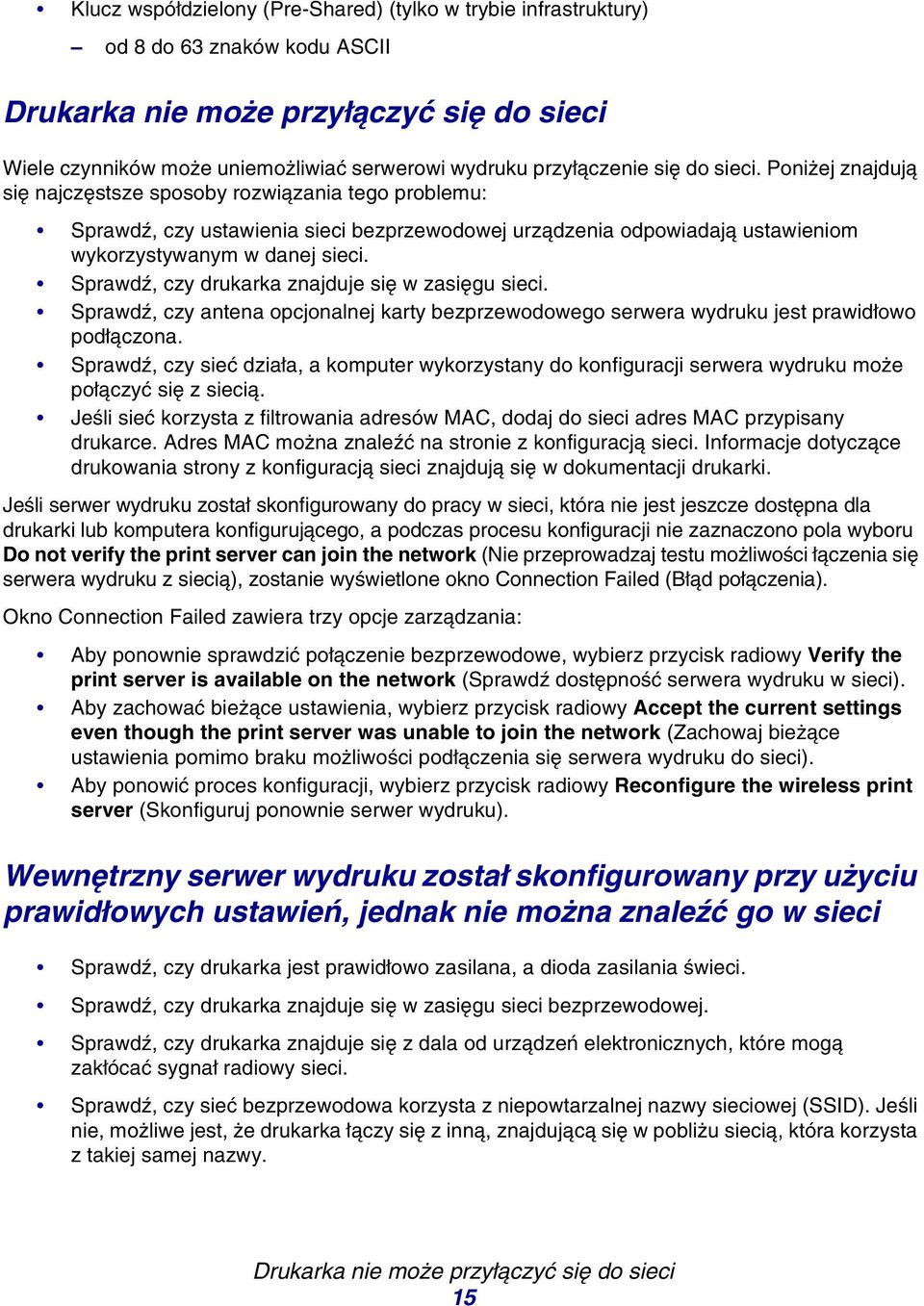 Poniżej znajdują się najczęstsze sposoby rozwiązania tego problemu: Sprawdź, czy ustawienia sieci bezprzewodowej urządzenia odpowiadają ustawieniom wykorzystywanym w danej sieci.