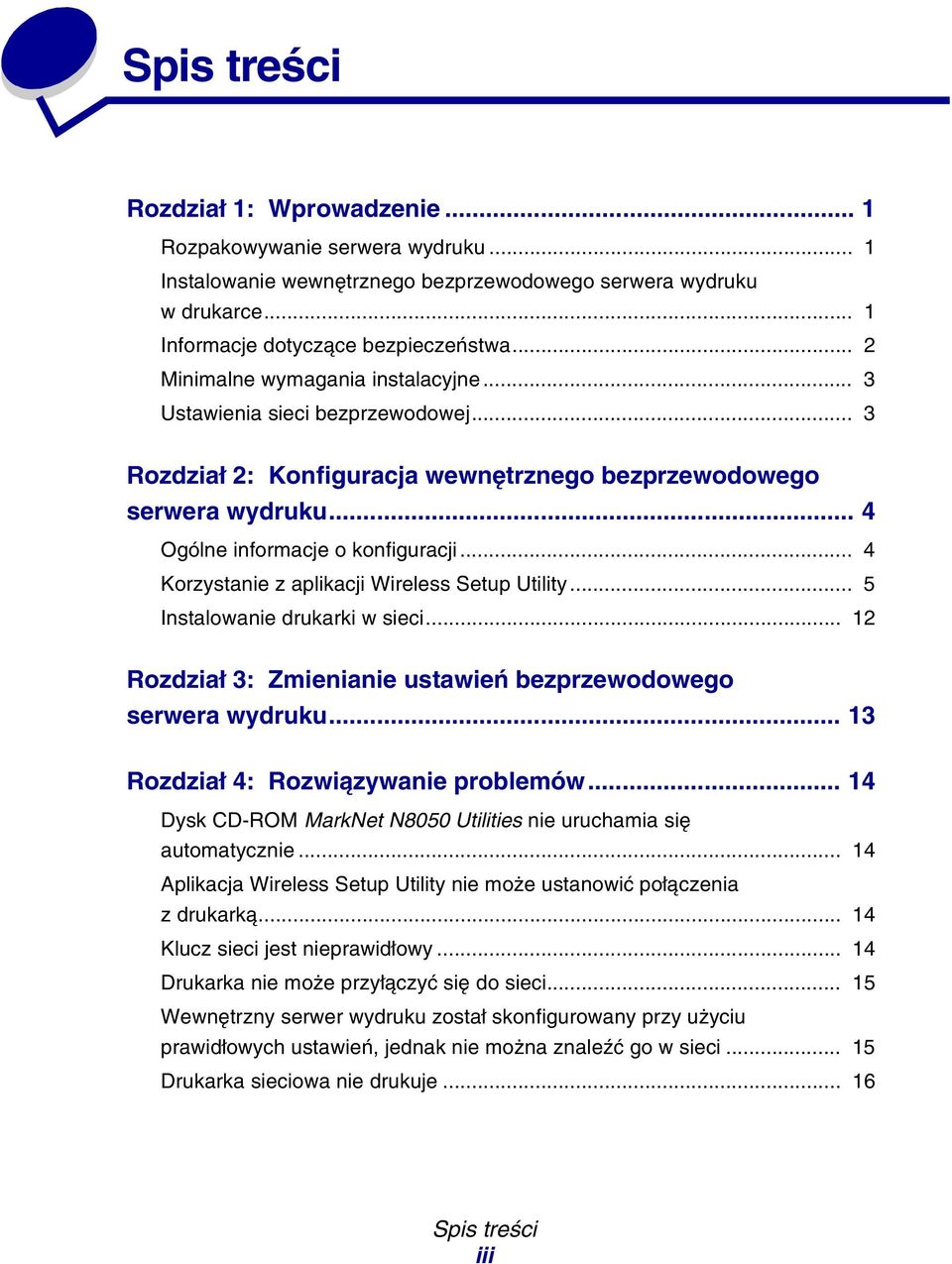 .. 4 Korzystanie z aplikacji Wireless Setup Utility... 5 Instalowanie drukarki w sieci... 12 Rozdział 3: Zmienianie ustawień bezprzewodowego serwera wydruku... 13 Rozdział 4: Rozwiązywanie problemów.