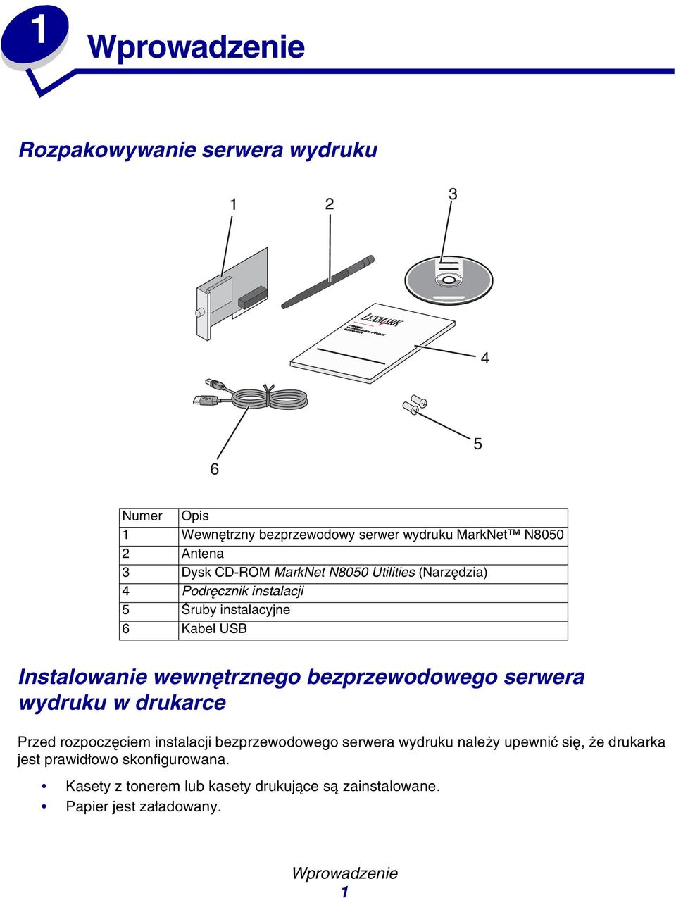 bezprzewodowego serwera wydruku w drukarce Przed rozpoczęciem instalacji bezprzewodowego serwera wydruku należy upewnić się, że