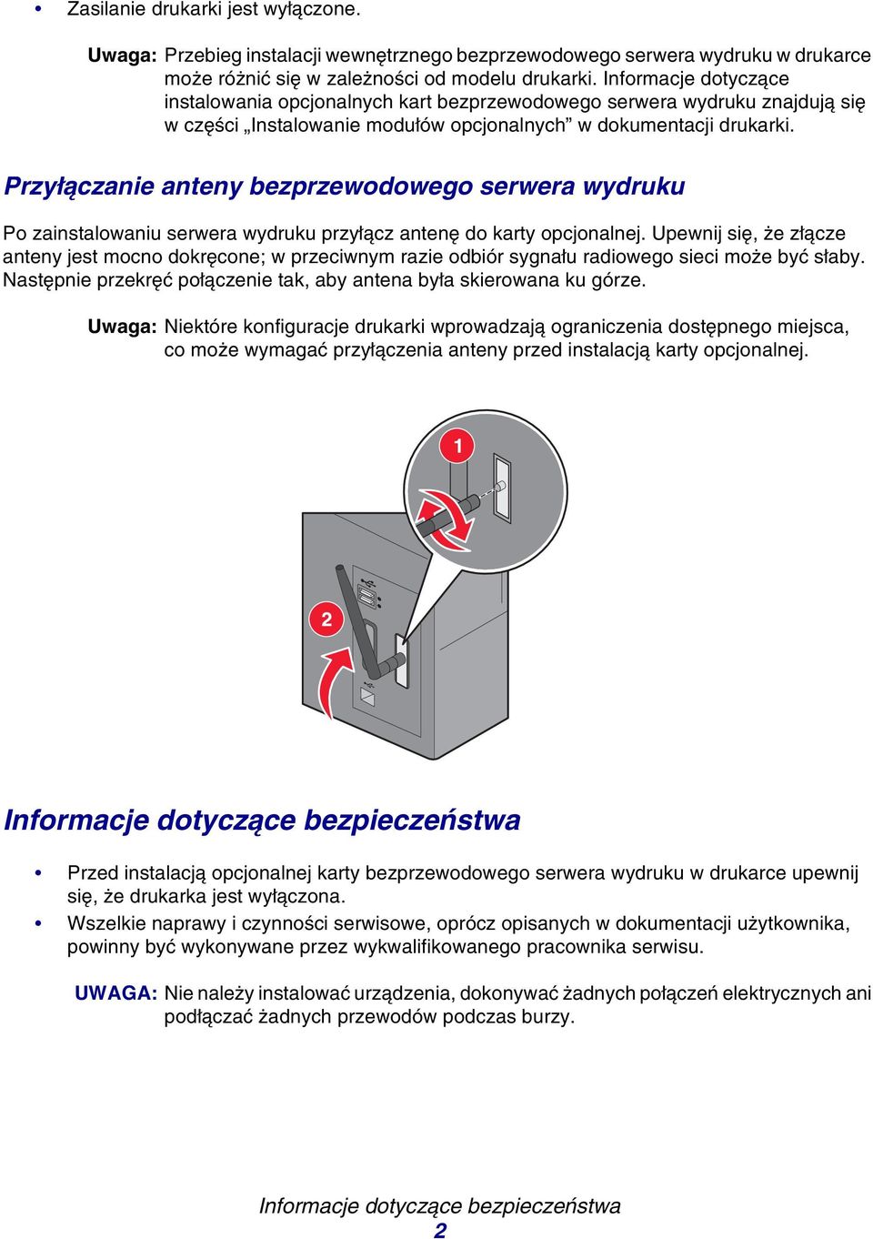 Przyłączanie anteny bezprzewodowego serwera wydruku Po zainstalowaniu serwera wydruku przyłącz antenę do karty opcjonalnej.