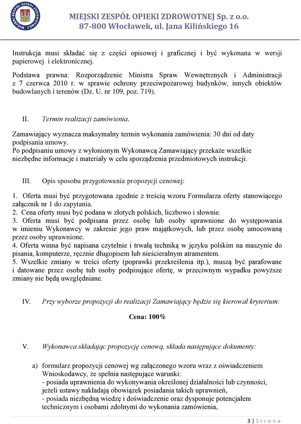 719). II. Termin realizacji zamówienia. Zamawiający wyznacza maksymalny termin wykonania zamówienia: 30 dni od daty podpisania umowy.