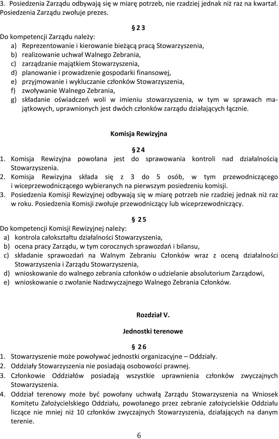 prowadzenie gospodarki finansowej, e) przyjmowanie i wykluczanie członków Stowarzyszenia, f) zwoływanie Walnego Zebrania, g) składanie oświadczeń woli w imieniu stowarzyszenia, w tym w sprawach