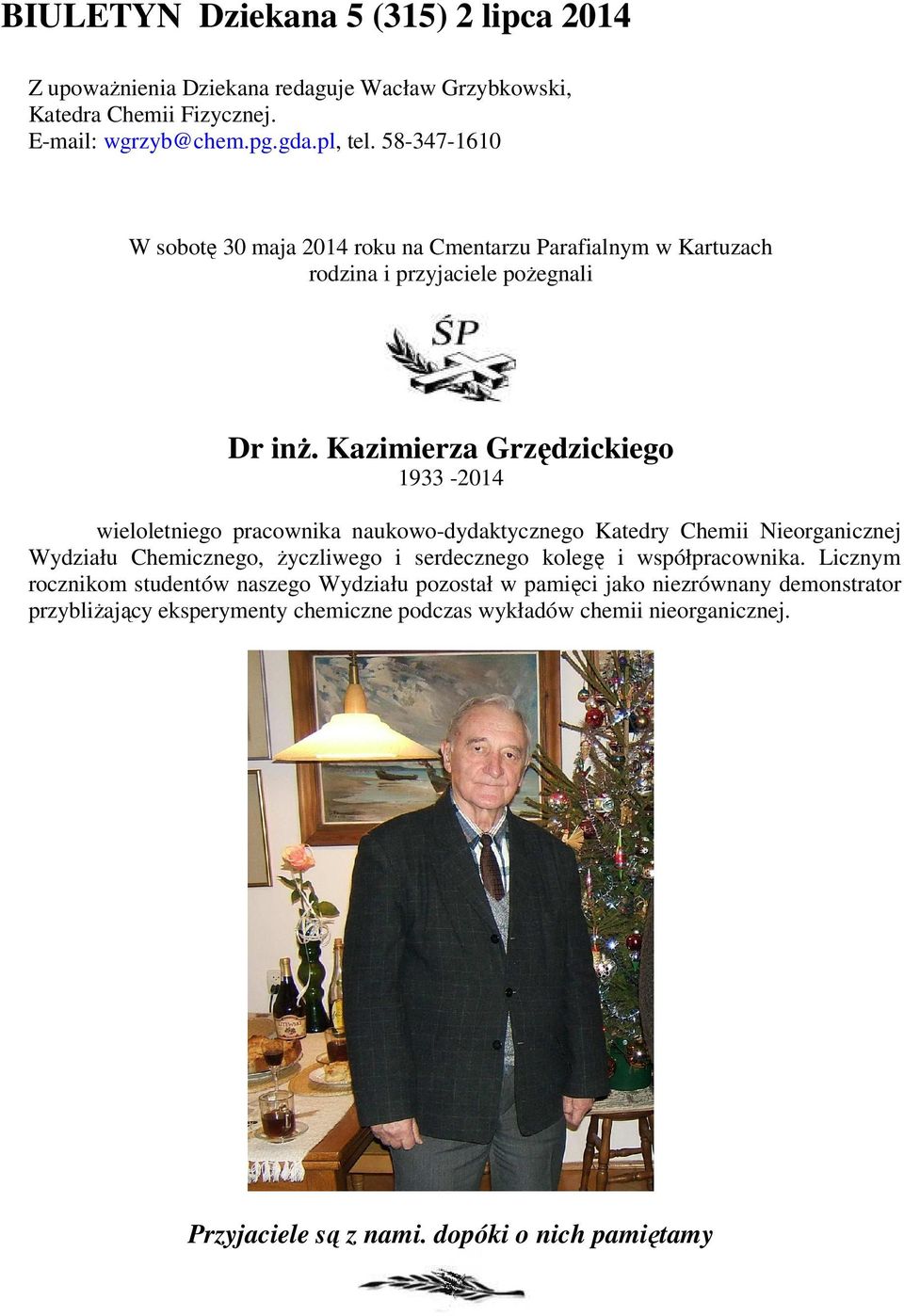 Kazimierza Grzędzickiego 1933-2014 wieloletniego pracownika naukowo-dydaktycznego Katedry Chemii Nieorganicznej Wydziału Chemicznego, życzliwego i serdecznego kolegę i