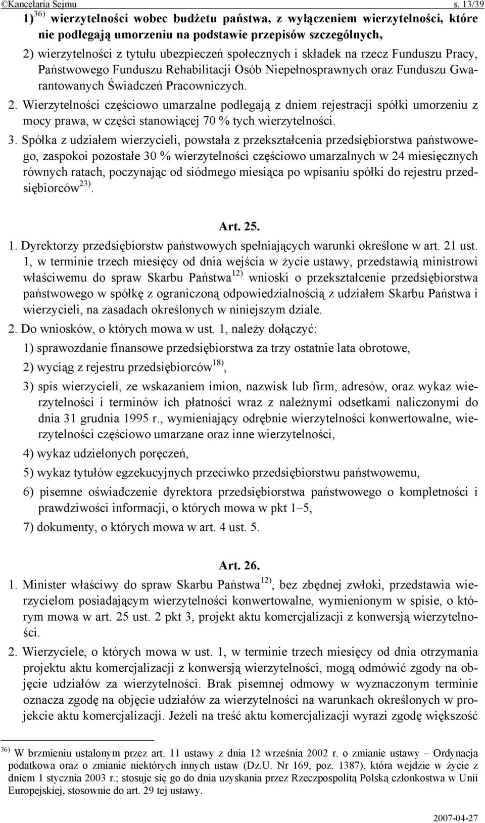 i składek na rzecz Funduszu Pracy, Państwowego Funduszu Rehabilitacji Osób Niepełnosprawnych oraz Funduszu Gwarantowanych Świadczeń Pracowniczych. 2.