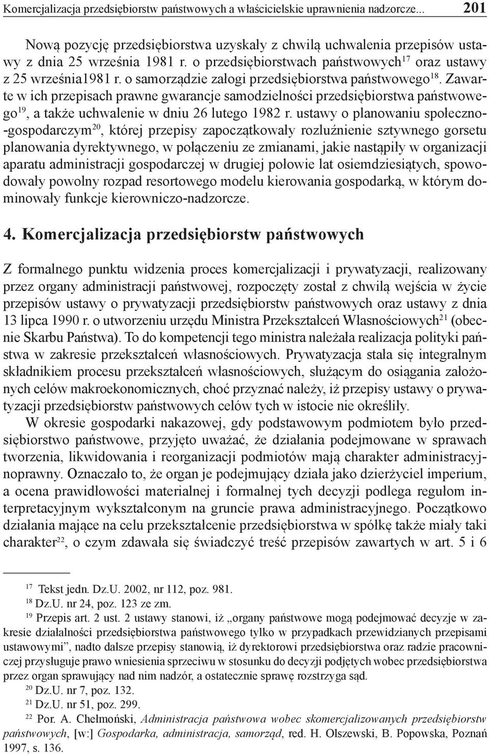 Zawarte w ich przepisach prawne gwarancje samodzielności przedsiębiorstwa państwowego 19, a także uchwalenie w dniu 26 lutego 1982 r.