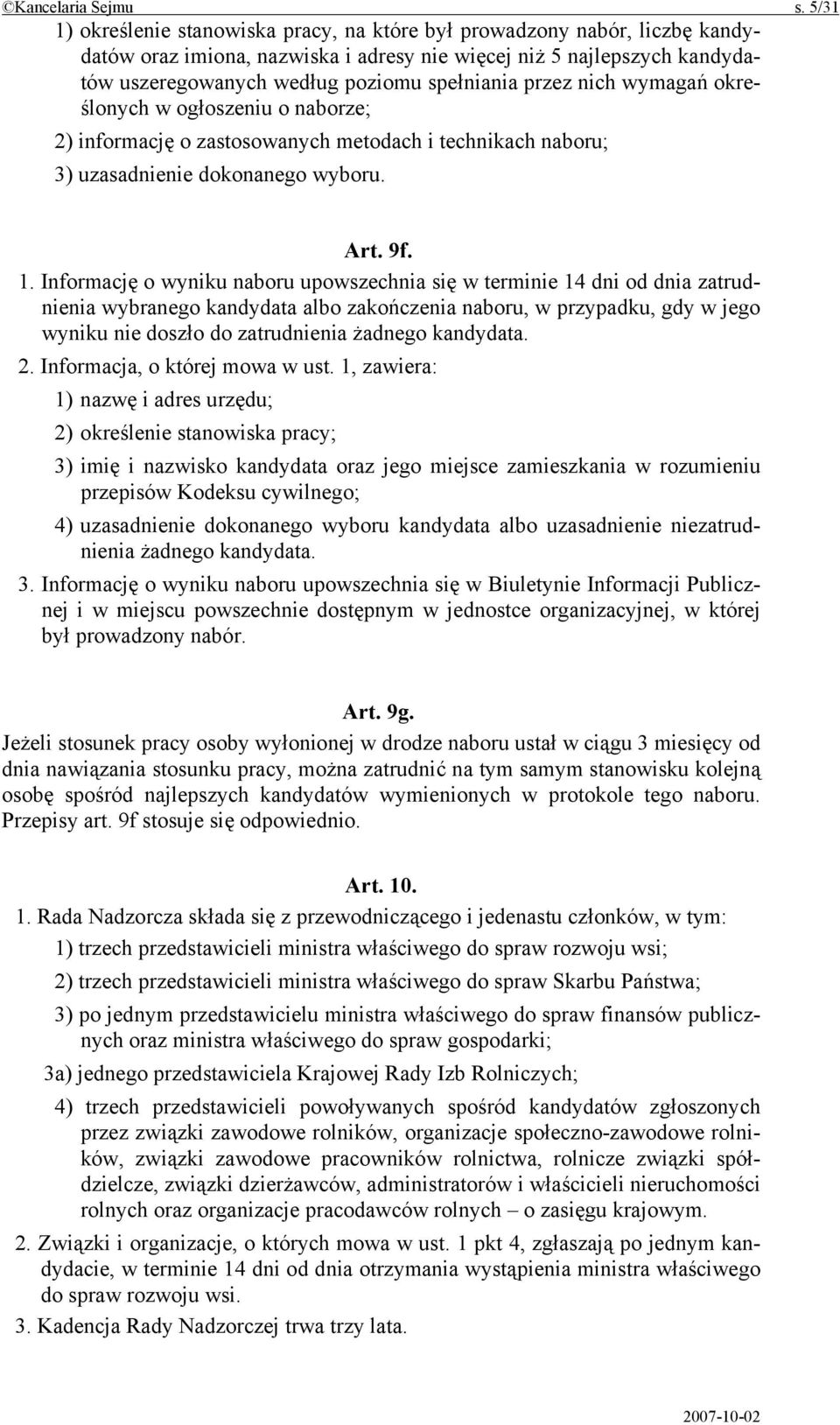 przez nich wymagań określonych w ogłoszeniu o naborze; 2) informację o zastosowanych metodach i technikach naboru; 3) uzasadnienie dokonanego wyboru. Art. 9f. 1.