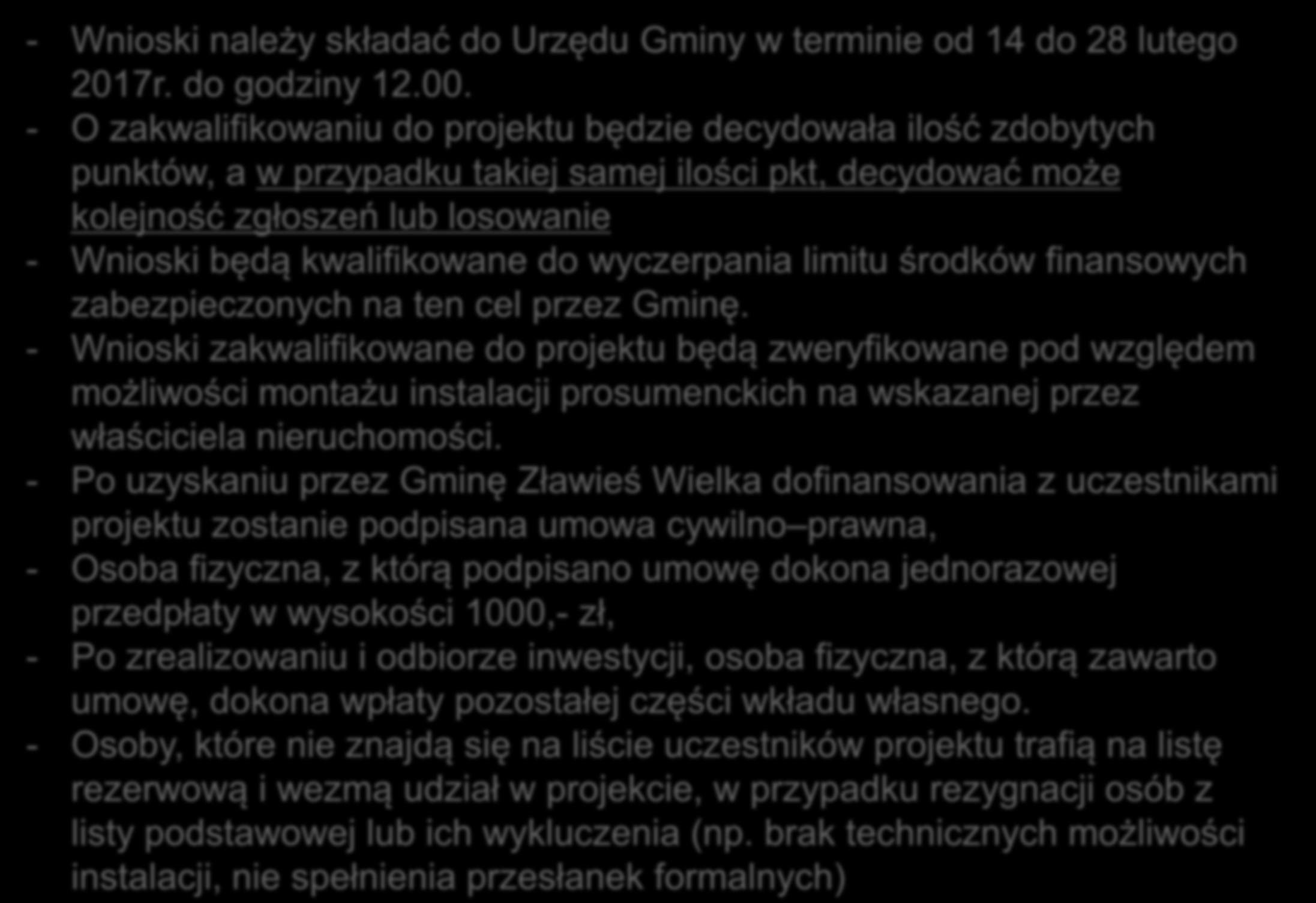 - Wnioski należy składać do Urzędu Gminy w terminie od 14 do 28 lutego 2017r. do godziny 12.00.