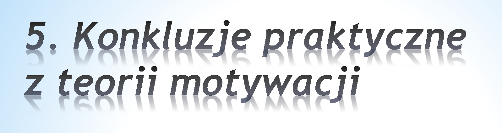 1. Teorie motywacji dotyczą różnych aspektów uczestnictwa: *przystąpienia do organizacji, *grania roli