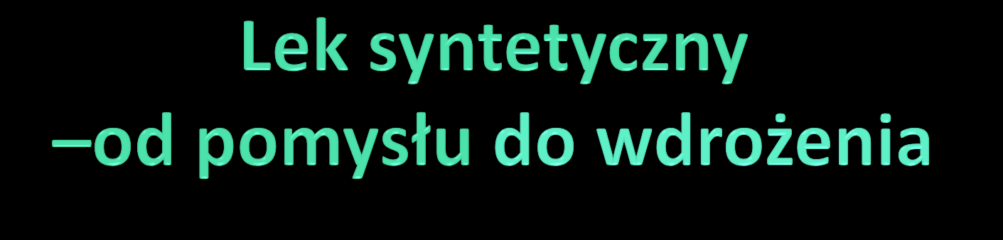 Wybór jednostki chorobowej Określenie miejsca działania leku Określenie testu biologicznego Znalezienie struktury wiodącej Określenie zależności między budową a działaniem biologicznym (SAR)