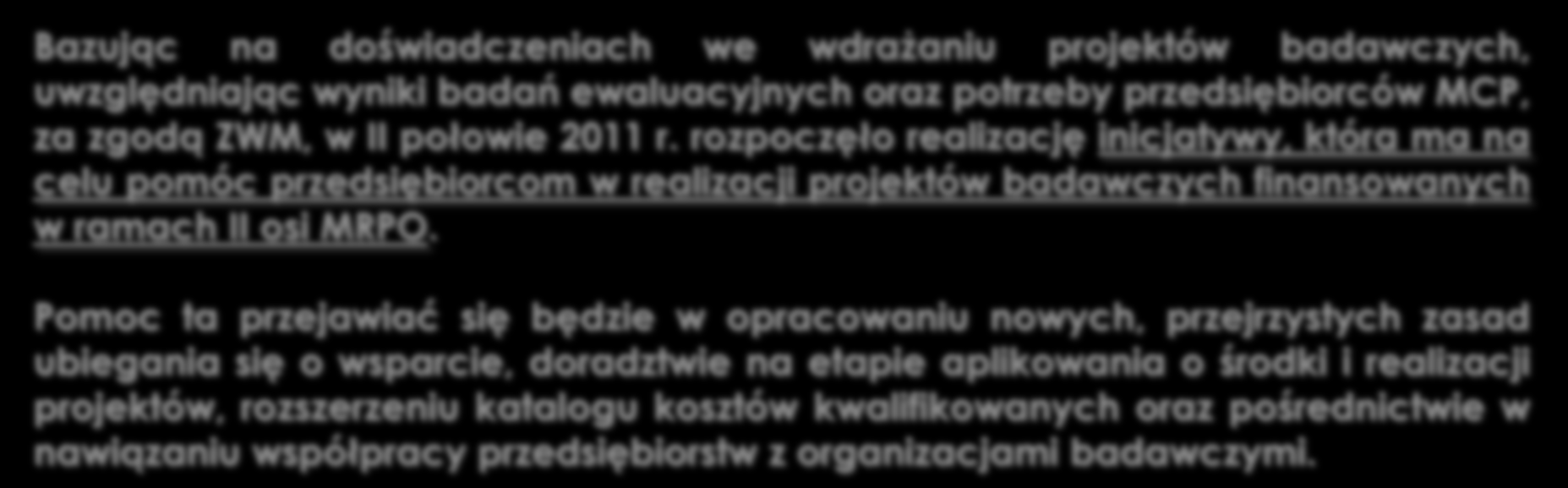 Pomoc ta przejawiać się będzie w opracowaniu nowych, przejrzystych zasad ubiegania się o wsparcie, doradztwie na etapie aplikowania o środki i realizacji projektów, rozszerzeniu katalogu kosztów