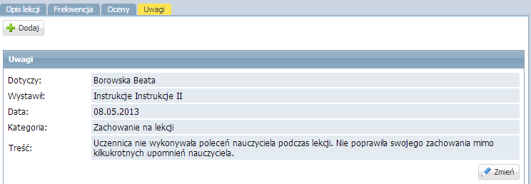 Dokumentowanie lekcji przez nauczyciela w module Lekcja W systemie UONET + nauczyciel może dodać uwagę kilku uczniom jednocześnie wybierając ich dane w oknie Dodaj uwagę. Rysunek 118.