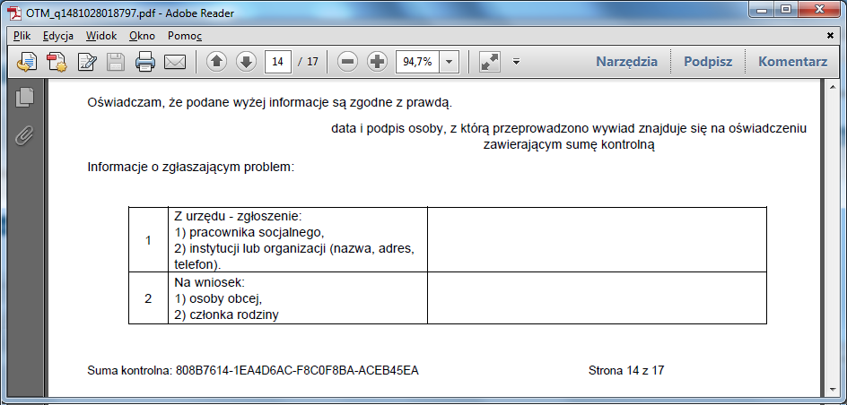 Zamiast miejsca na tradycyjny podpis, w odpowiednim miejscu formularza znajduje się formuła data i podpis osoby, z którą przeprowadzono wywiad znajduje się na oświadczeniu zawierającym sumę kontrolną.