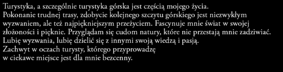 Krzysztof Liebchen Turystyka, a szczególnie turystyka górska jest częścią mojego życia.