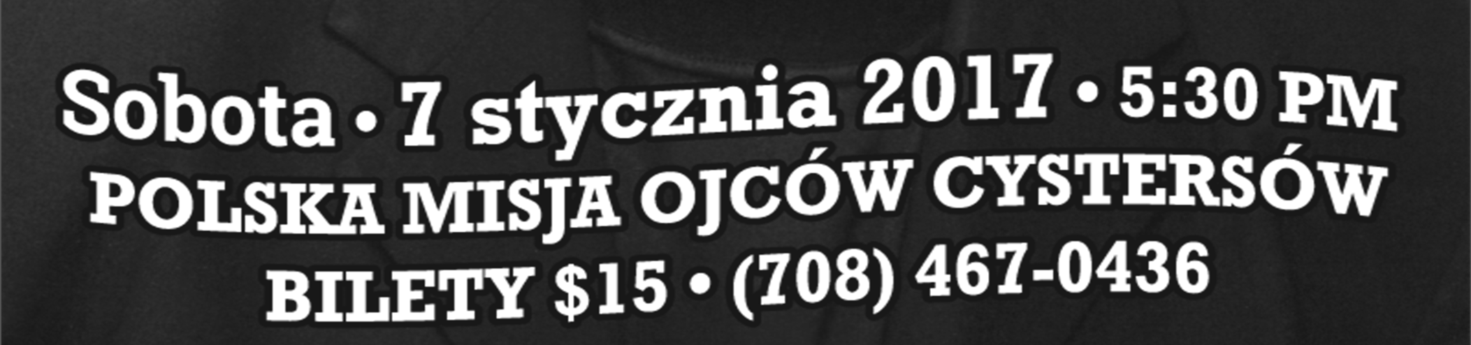 Str. 6 IV Niedziela Adwentu 12-18-16 7 stycznia w sobotę o godzinie 5:30 wieczorem w naszym kościele odbędzie się wyjątkowy koncert.