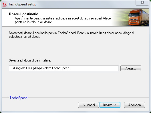 Calea de acces implicită pentru programul instalat este următoarea: C:\Program Files\Infolab\TachoSpeed Pentru a facilita serviciile de suport oferite de Departamentul de