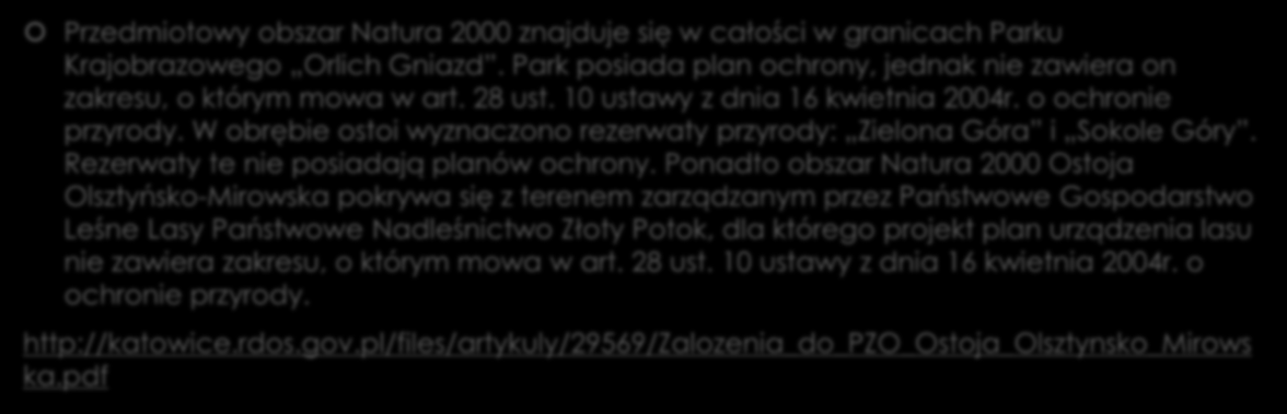 Stan ochrony przedmiotów ochrony wyróżnionych na obszarze Natura 2000 Przedmiotowy obszar Natura 2000 znajduje się w całości w granicach Parku Krajobrazowego Orlich Gniazd.