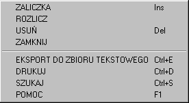 Wszystkie funkcje wywoływane po wciśnięciu klawisza dostępne są również z podręcznego menu, wywoływanego prawym klawiszem myszy lub klawiszem ENTER, gdy aktywnym elementem okna jest tabela z