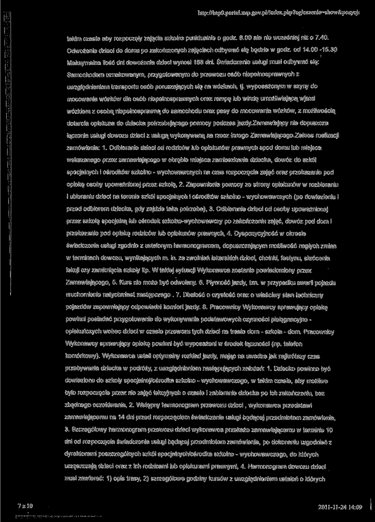 http://bzp0.portal.uq).gov.pl/index.php?ogloszenie=show&pozycj! takim czasie aby rozpoczęły zajęcia szkolne punktualnie o godz. 8.00 ale nie wcześniej niż o 7.40.