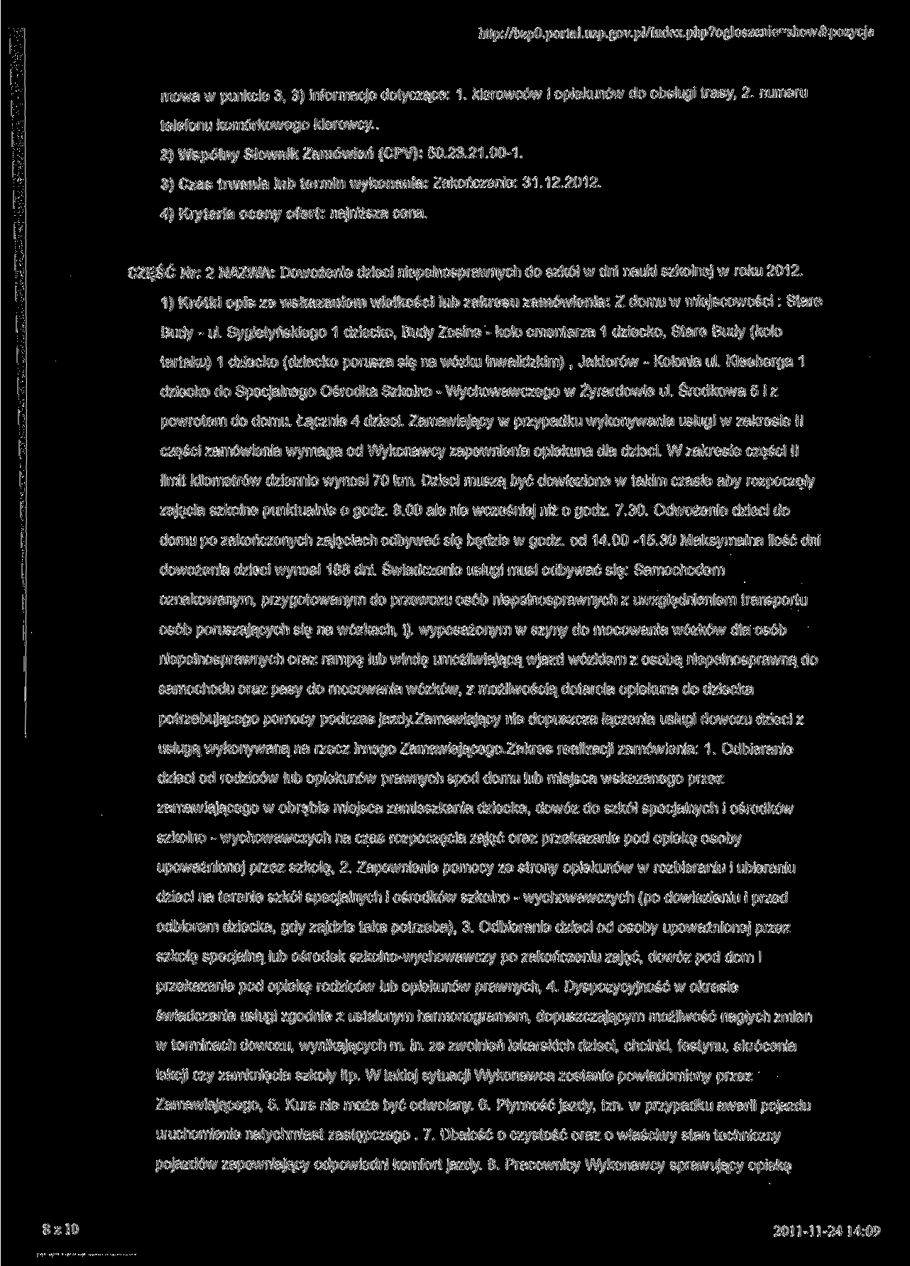 http://bzp0.portal.uzp.gov.pl/index.php?ogloszenie=show&pozycja mowa w punkcie 3, 3) informacje dotyczące: 1. kierowców i opiekunów do obsługi trasy, 2. numeru telefonu komórkowego kierowcy.