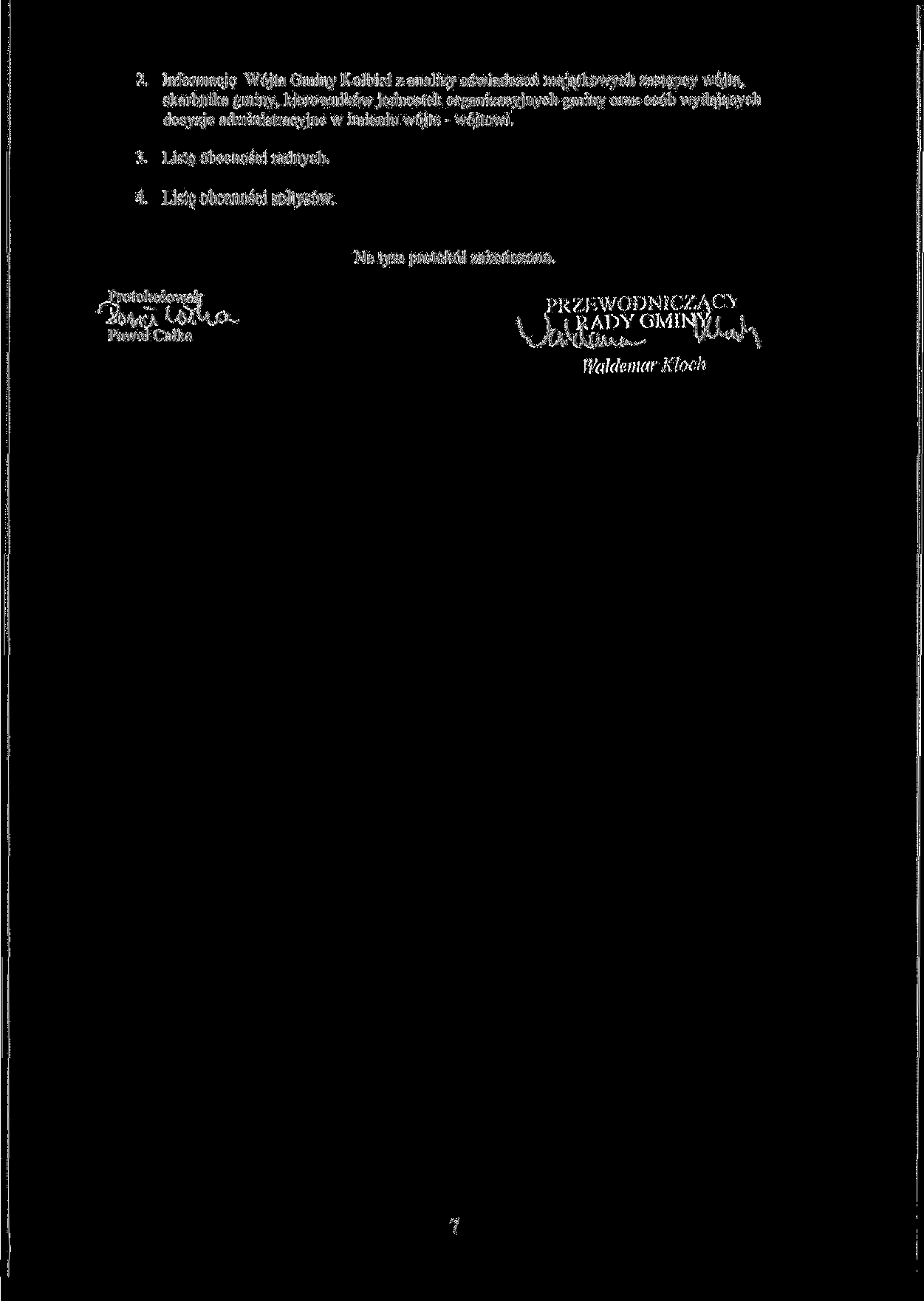 2. Informację Wójta Gminy Kołbiel z analizy oświadczeń majątkowych zastępcy wójta, skarbnika gminy, kierowników jednostek organizacyjnych gminy oraz osób wydających decyzje